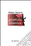 Giustizia islamica libro di Aquino Sergio