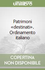 Patrimoni «destinati». Ordinamento italiano libro