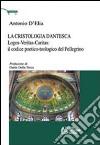 La cristologia dantesca. Logos-veritas-caritas: il codice poetico-teologico del Pellegrino libro