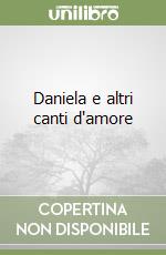 Daniela e altri canti d'amore libro