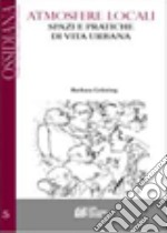 Atmosfere locali. Spazi e pratiche di vita urbana