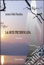 La sete pietrificata libro