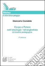 Corpo e potere nell'ideologia 'ndranghetista. Un'analisi pedagogica libro