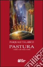 Pastura. I mille volti della verità libro