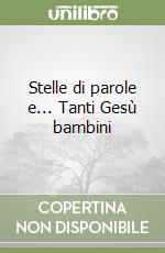 Stelle di parole e... Tanti Gesù bambini libro