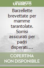 Barzellette brevettate per mamme tarantolate. Sorrisi assicurati per padri disperati. Come avere figli e sopravvivere libro