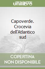 Capoverde. Crocevia dell'Atlantico sud libro