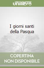 I giorni santi della Pasqua libro