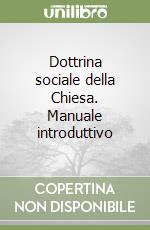 Dottrina sociale della Chiesa. Manuale introduttivo libro