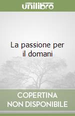 La passione per il domani