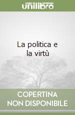 La politica e la virtù