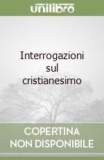 Interrogazioni sul cristianesimo libro