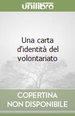 Una carta d'identità del volontariato libro