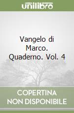Vangelo di Marco. Quaderno. Vol. 4 libro