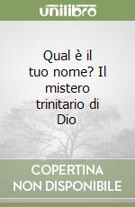 Qual è il tuo nome? Il mistero trinitario di Dio libro