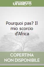 Pourquoi pas? Il mio scorcio d'Africa libro