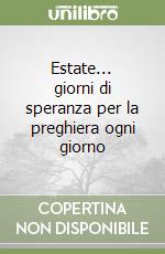 Estate... giorni di speranza per la preghiera ogni giorno libro