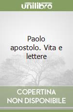 Paolo apostolo. Vita e lettere libro