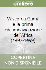 Vasco da Gama e la prima circumnavigazione dell'Africa (1497-1499) libro