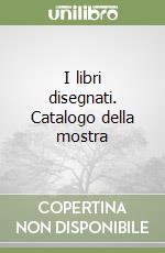 I libri disegnati. Catalogo della mostra