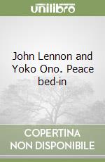 John Lennon and Yoko Ono. Peace bed-in libro