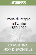 Storia di Reggio nell'Emilia 1859-1922 libro