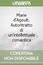 Marie d'Agoult. Autoritratto di un'intellettuale romantica