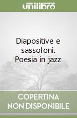 Diapositive e sassofoni. Poesia in jazz