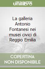 La galleria Antonio Fontanesi nei musei civici di Reggio Emilia libro