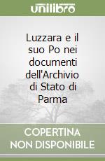 Luzzara e il suo Po nei documenti dell'Archivio di Stato di Parma