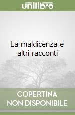 La maldicenza e altri racconti libro