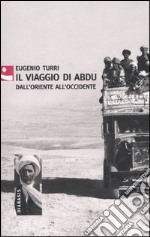 Il viaggio di Abdu. Dall'Oriente all'Occidente libro