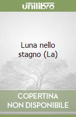 Luna nello stagno (La) libro