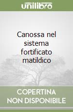 Canossa nel sistema fortificato matildico libro