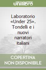 Laboratorio «Under 25». Tondelli e i nuovi narratori italiani libro