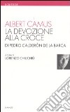 La devozione alla croce libro di Camus Albert Chiuchiù L. (cur.)
