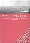 Popolo se m'ascolti... Per le vittime dell'eccidio del Padule di Fucecchio. 23 agosto 1944 libro di Folin M. (cur.)