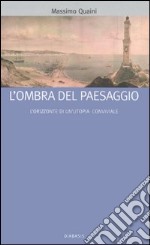 L'ombra del paesaggio. L'orizzonte di un'utopia conviviale libro