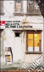 Nella città del pane e dei postini libro