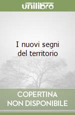 I nuovi segni del territorio libro