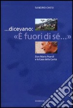 ... dicevano: «E' fuori di sé...». Don Mario Prandi e le Case della Carità