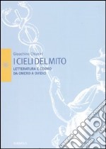 I cieli del mito. Letteratura e cosmo da Omero a Ovidio libro