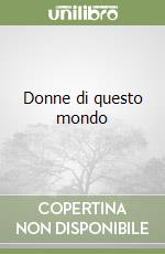 Donne di questo mondo