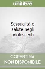 Sessualità e salute negli adolescenti