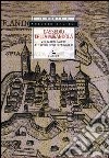 L'assedio della Mirandola. Vita, guerra e amore al tempo di Pico e di papa Giulio libro