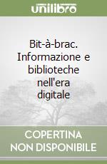 Bit-à-brac. Informazione e biblioteche nell'era digitale