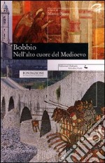 Bobbio. Nell'alto cuore del Medioevo libro