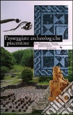 Passeggiate archeologiche piacentine. Da Piacenza a Veleia libro