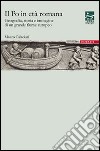Il Po in età romana. Geografia, storia e immagine di un grande fiume europeo libro