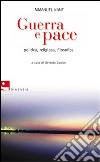 Guerra e pace. Politica, religiosa, filosofica libro